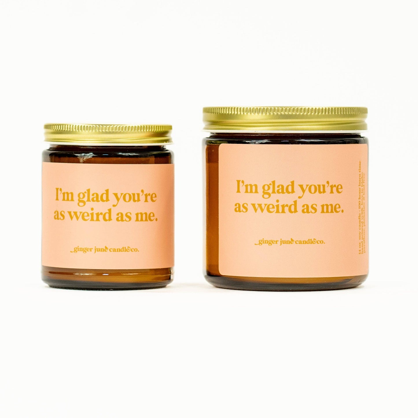 I'm glad you're as weird as me • soy candle • 2 sizes, 2 colors to choose from