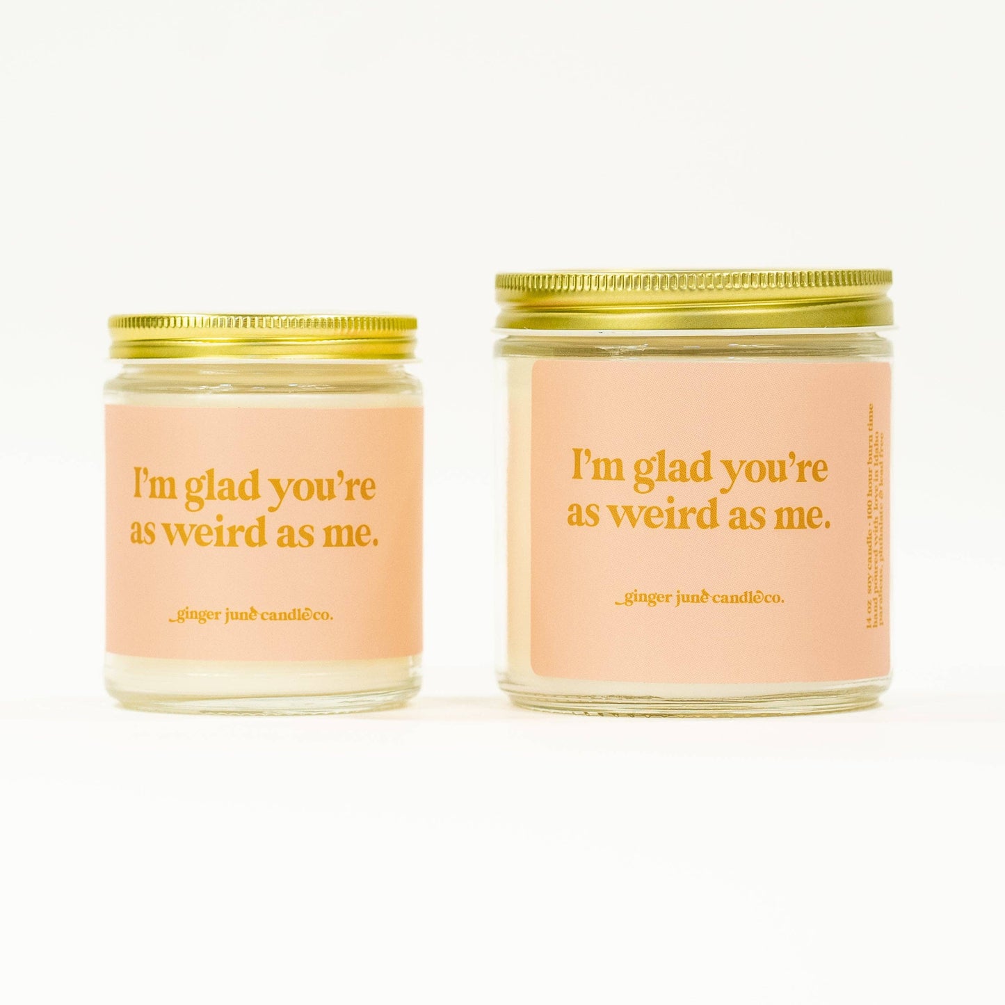 I'm glad you're as weird as me • soy candle • 2 sizes, 2 colors to choose from