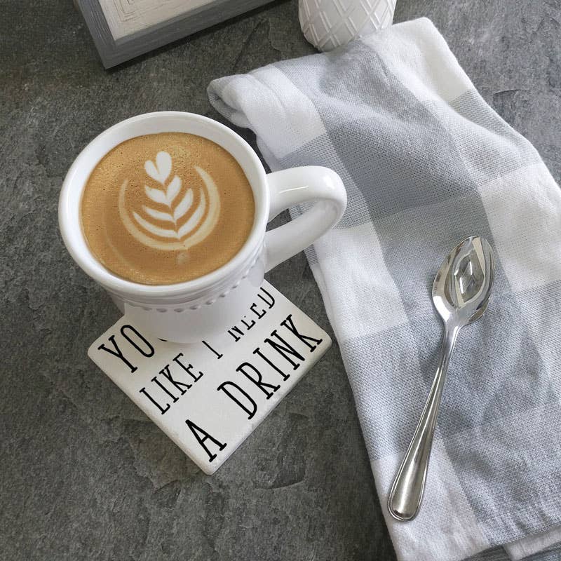 Coasters You Look Like I Need a Drink Coaster