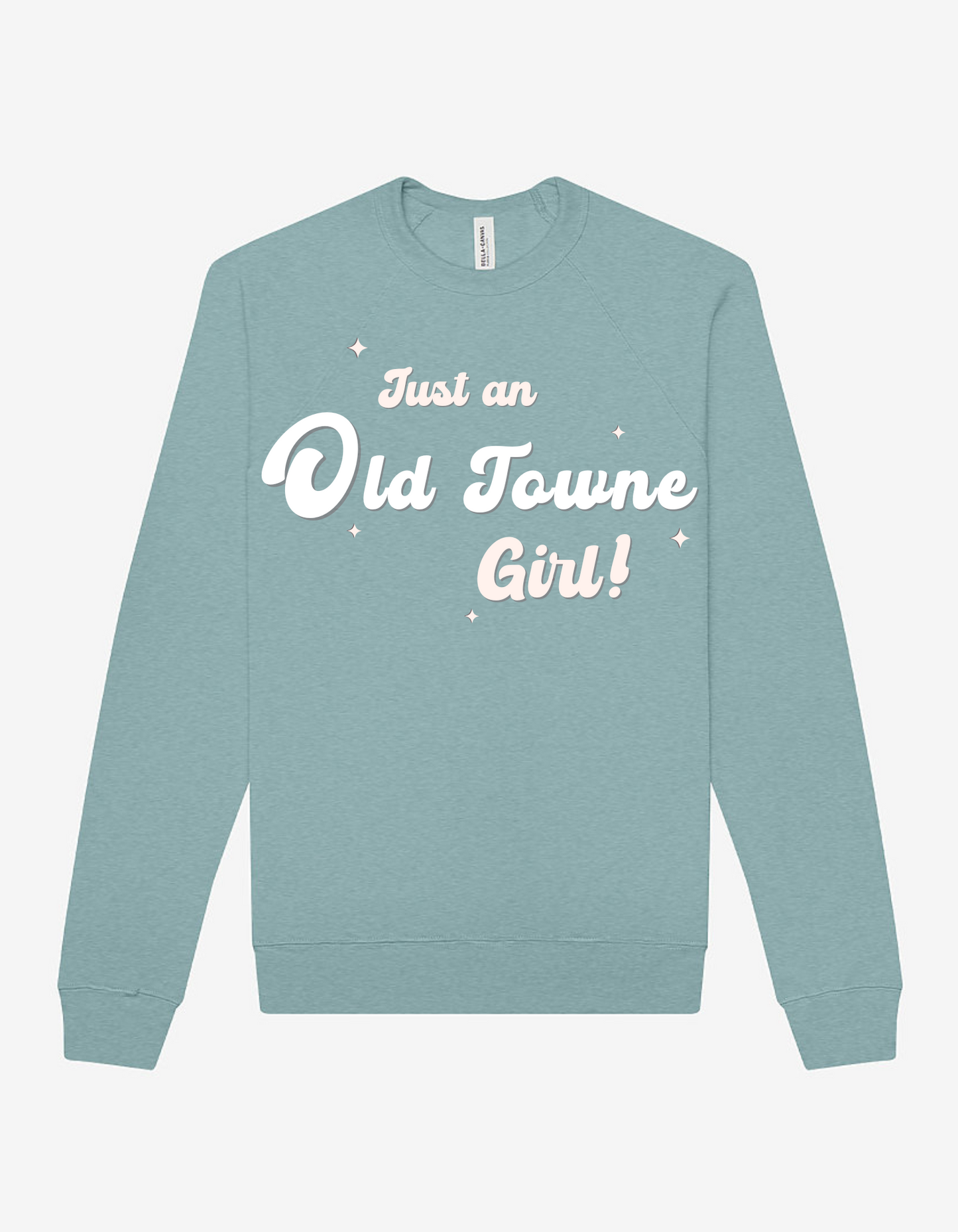 Just An Old Towne Girl Sweatshirt- Teal