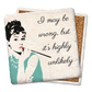 Coasters I May Be Wrong but Highly Unlikely Hepburn Coaster