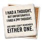 I Had A Thought But Unfortunately Coaster