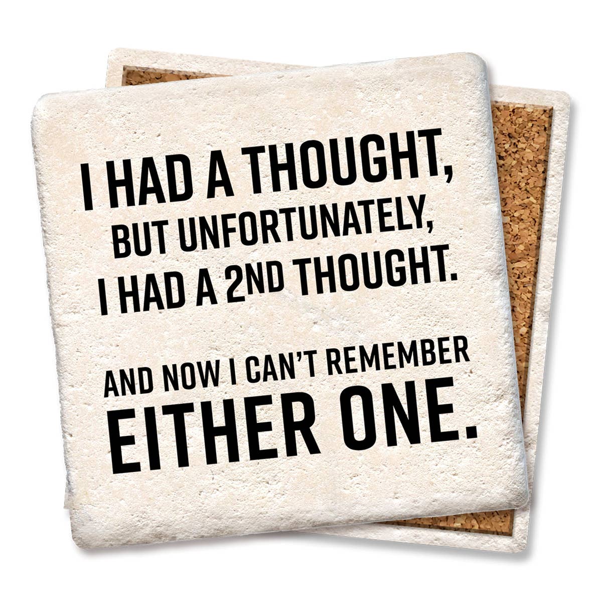 I Had A Thought But Unfortunately Coaster