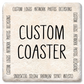 Custom Coaster Create Your Own