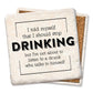Coaster I told myself that I should stop drinking coaster
