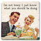 Coaster I'm Not Bossy I Just Know
