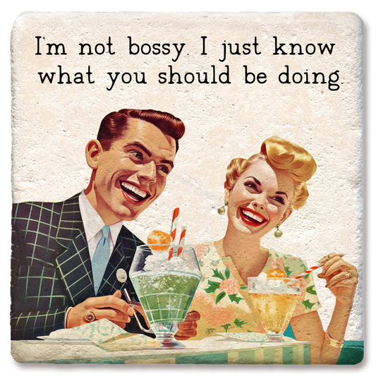 Coaster I'm Not Bossy I Just Know