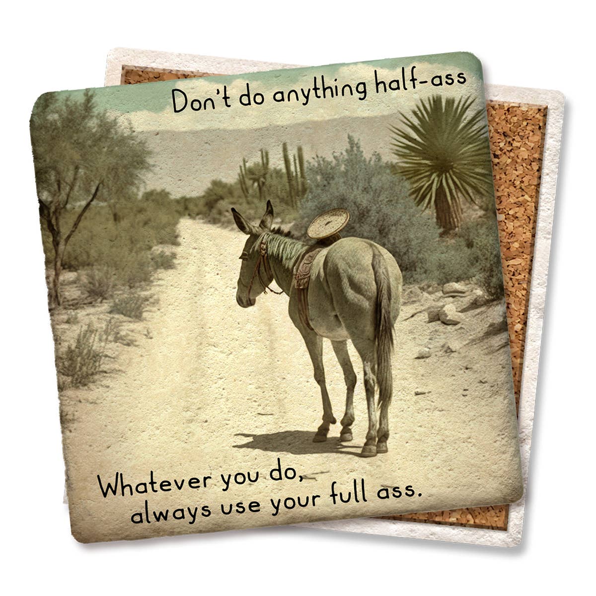 Coaster Don't do anything half-ass Coaster