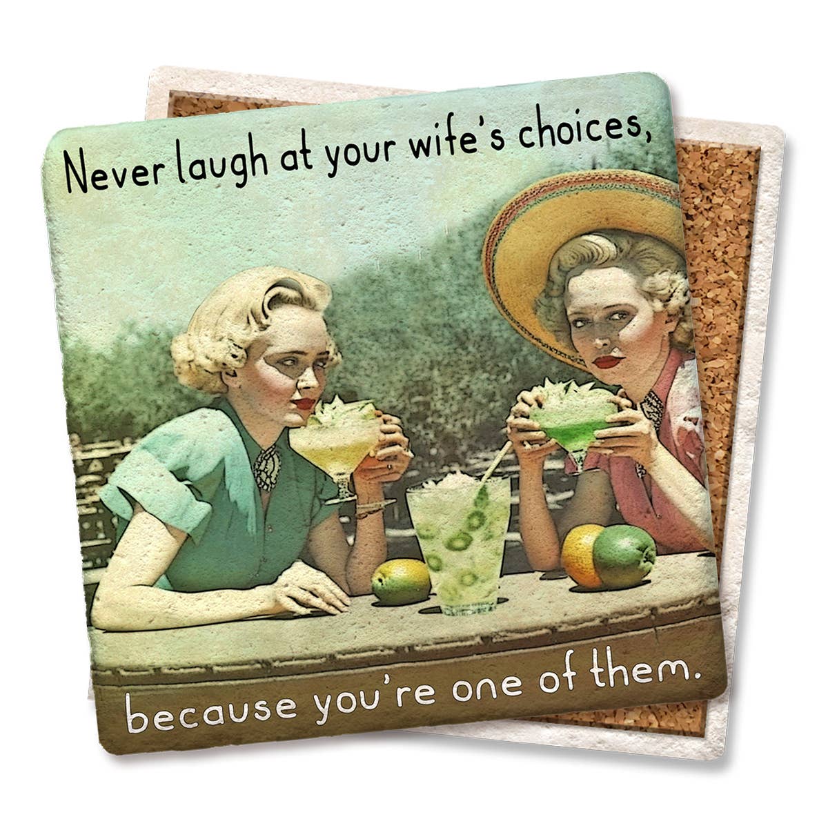 Coaster Never laugh at your wife's choices