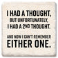 I Had A Thought But Unfortunately Coaster