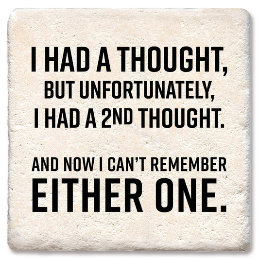 I Had A Thought But Unfortunately Coaster