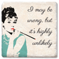 Coasters I May Be Wrong but Highly Unlikely Hepburn Coaster