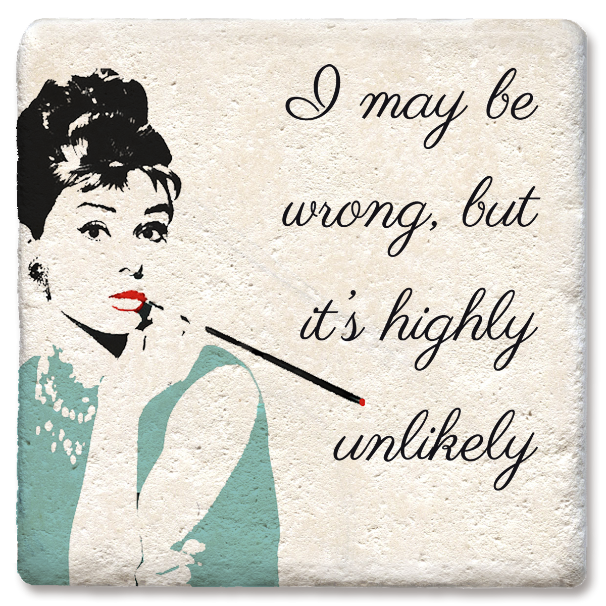 Coasters I May Be Wrong but Highly Unlikely Hepburn Coaster