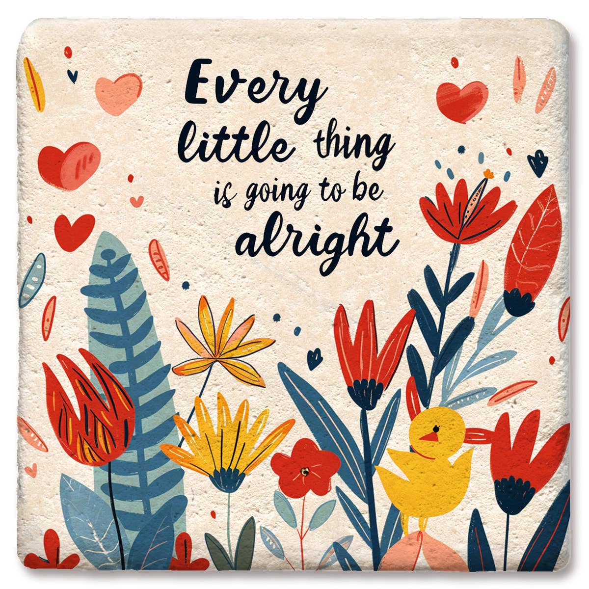 Coaster Every Little Thing Is Going To Be Alright Flowers