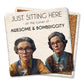 Coaster Just sitting here on the corner drink coaster