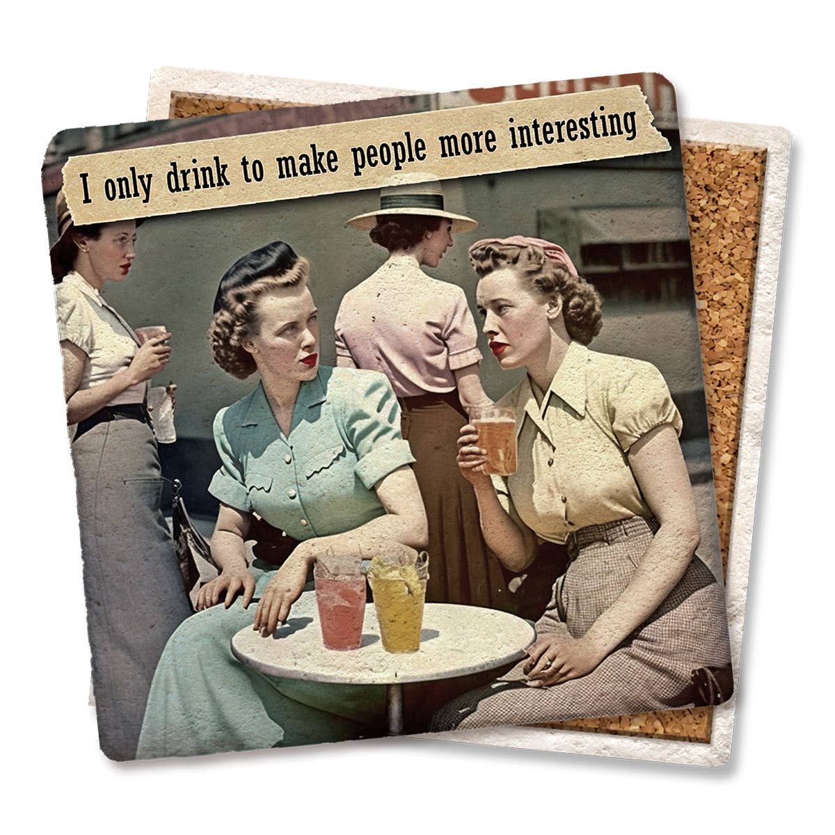 I only drink to make people more interesting Coaster