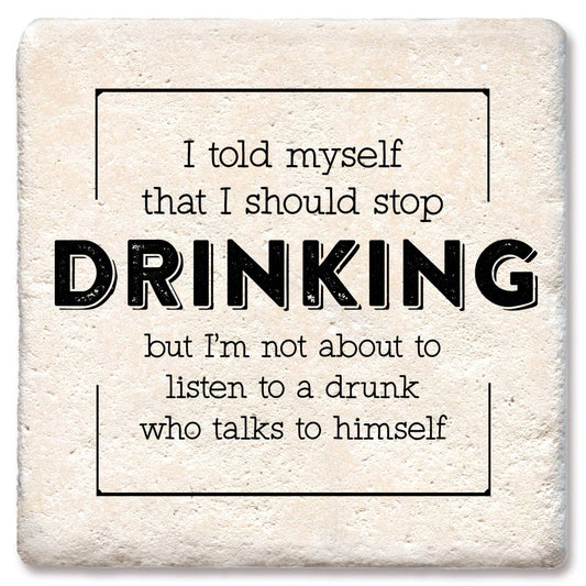 Coaster I told myself that I should stop drinking coaster