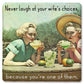 Coaster Never laugh at your wife's choices