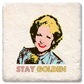 Betty White stay golden coaster