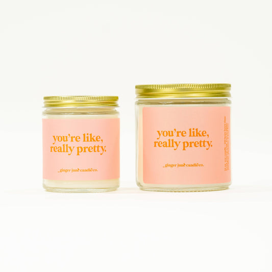 You're like, really pretty • soy candle • CANDLES