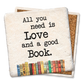 Coasters All You Need Is Love and a Good Book Coaster